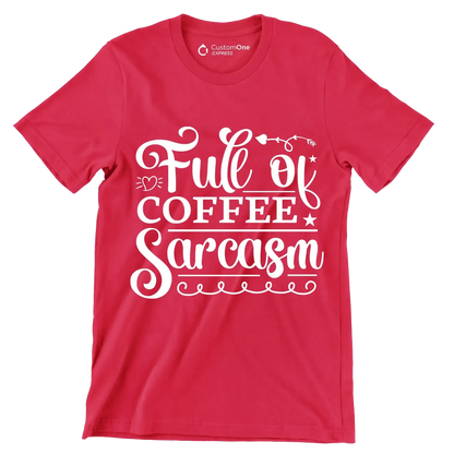 Full of coffee sarcasm - Sarcasm Themed T-Shirt-Red-S-Custom One Express