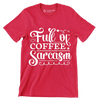 Full of coffee sarcasm - Sarcasm Themed T-Shirt-Red-S-Custom One Express
