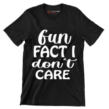 Fun fact I don't care - Sarcasm Themed T-Shirt-Black-S-Custom One Express
