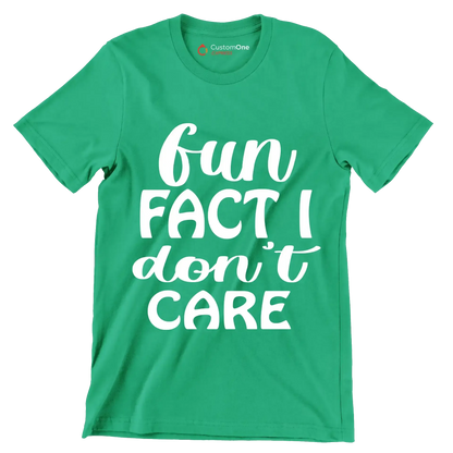 Fun fact I don't care - Sarcasm Themed T-Shirt-Green-S-Custom One Express