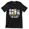 GOLF AND BEER THAT'S WHY I'M HERE - Golf Themed T-Shirt-Black-S-Custom One Express