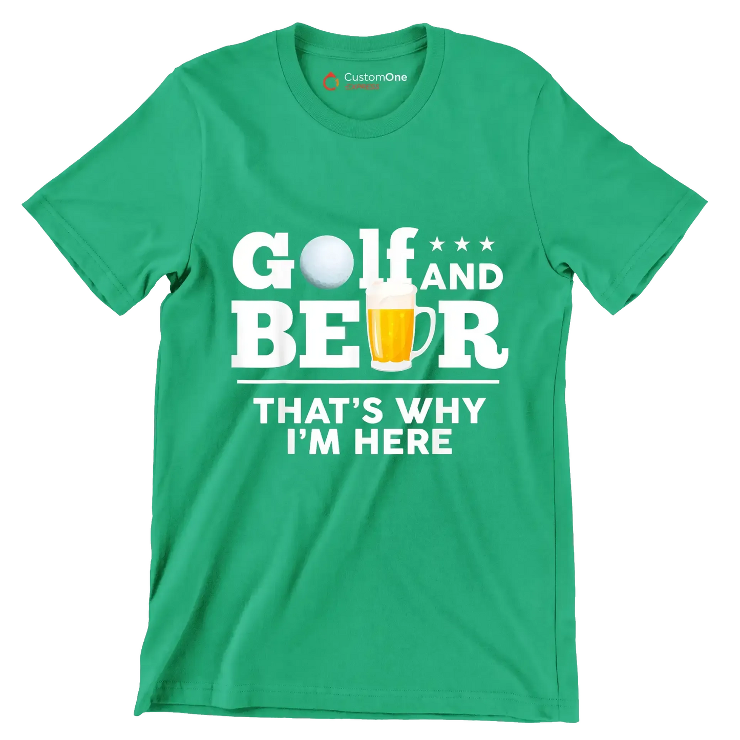 GOLF AND BEER THAT'S WHY I'M HERE - Golf Themed T-Shirt-Green-S-Custom One Express