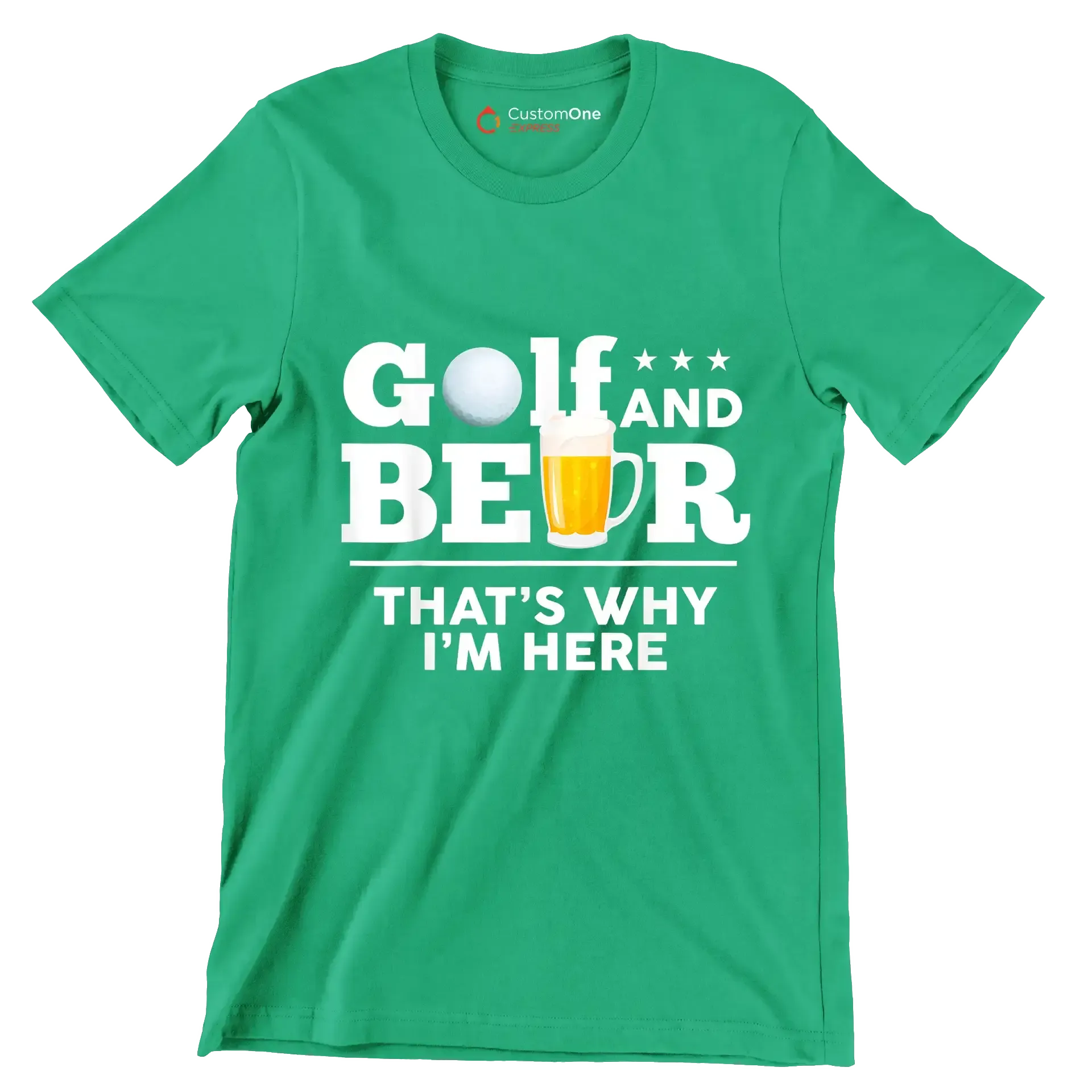 GOLF AND BEER THAT'S WHY I'M HERE - Golf Themed T-Shirt-Green-S-Custom One Express