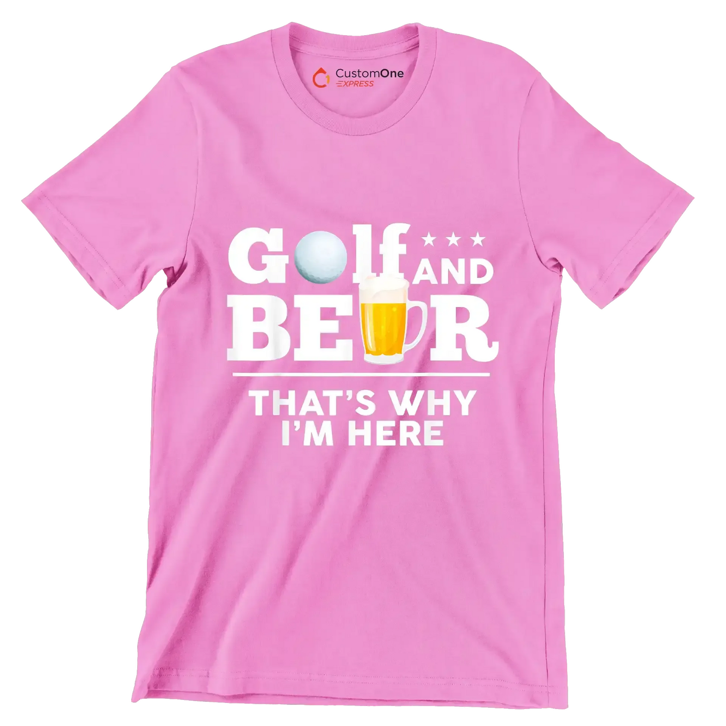 GOLF AND BEER THAT'S WHY I'M HERE - Golf Themed T-Shirt-Pink-S-Custom One Express