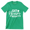 Get Your Irish on - St. Patrick's Day T-Shirt-Green-S-Custom One Express