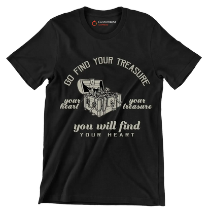 Go Find Your Treasure Your Heart Your Treasure You Will Find Your Heart - Motivational Themed T-Shirt-Black-S-Custom One Express