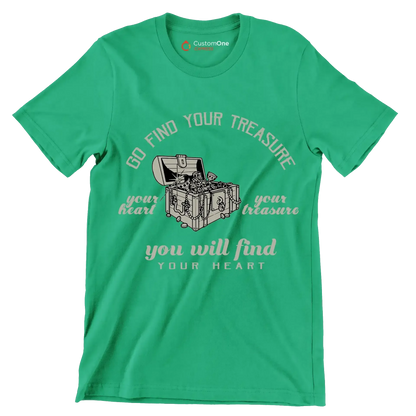 Go Find Your Treasure Your Heart Your Treasure You Will Find Your Heart - Motivational Themed T-Shirt-Green-S-Custom One Express