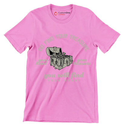 Go Find Your Treasure Your Heart Your Treasure You Will Find Your Heart - Motivational Themed T-Shirt-Pink-S-Custom One Express