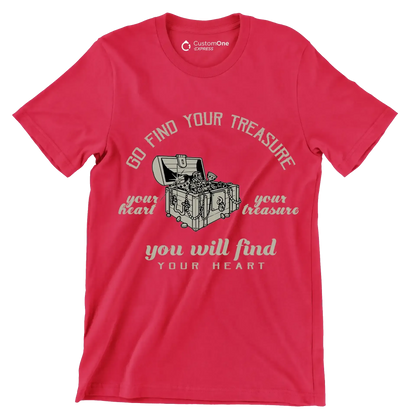 Go Find Your Treasure Your Heart Your Treasure You Will Find Your Heart - Motivational Themed T-Shirt-Red-S-Custom One Express