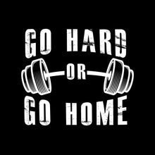 Go Hard Or Go Home - Gym Themed T-Shirt-Black-S-Custom One Express