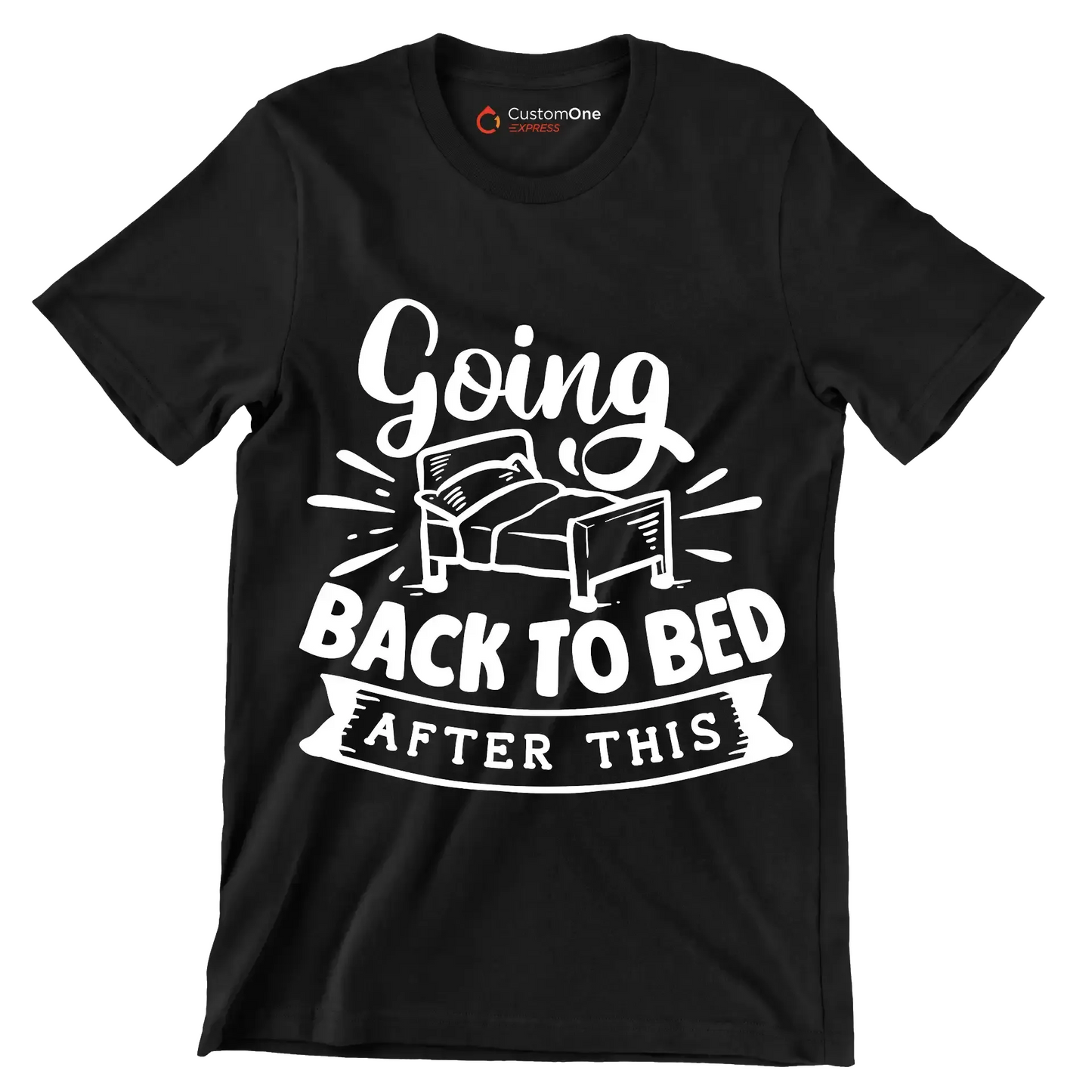 Going back to bed after this - Sarcasm Themed T-Shirt-Black-S-Custom One Express