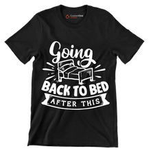 Going back to bed after this - Sarcasm Themed T-Shirt-Black-S-Custom One Express