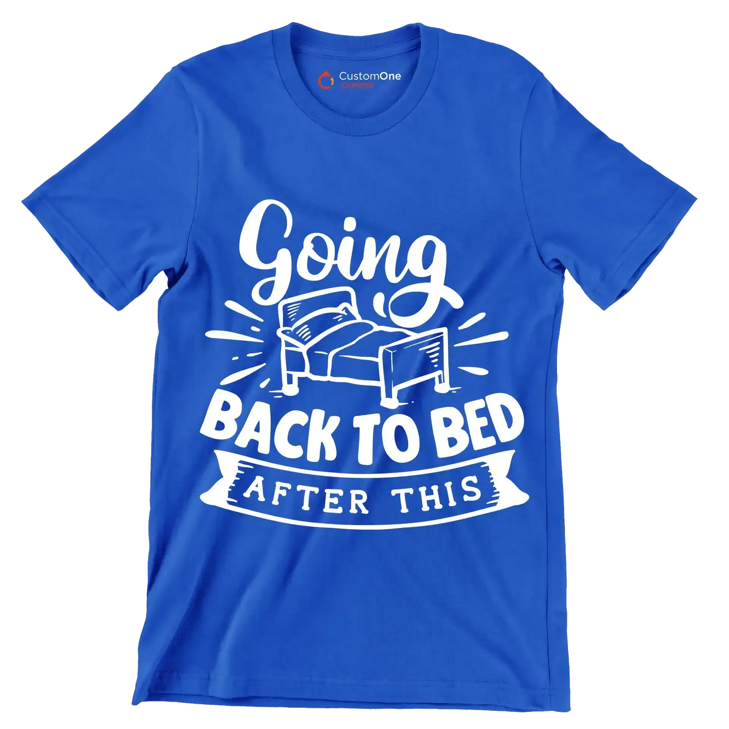 Going back to bed after this - Sarcasm Themed T-Shirt-Blue-S-Custom One Express