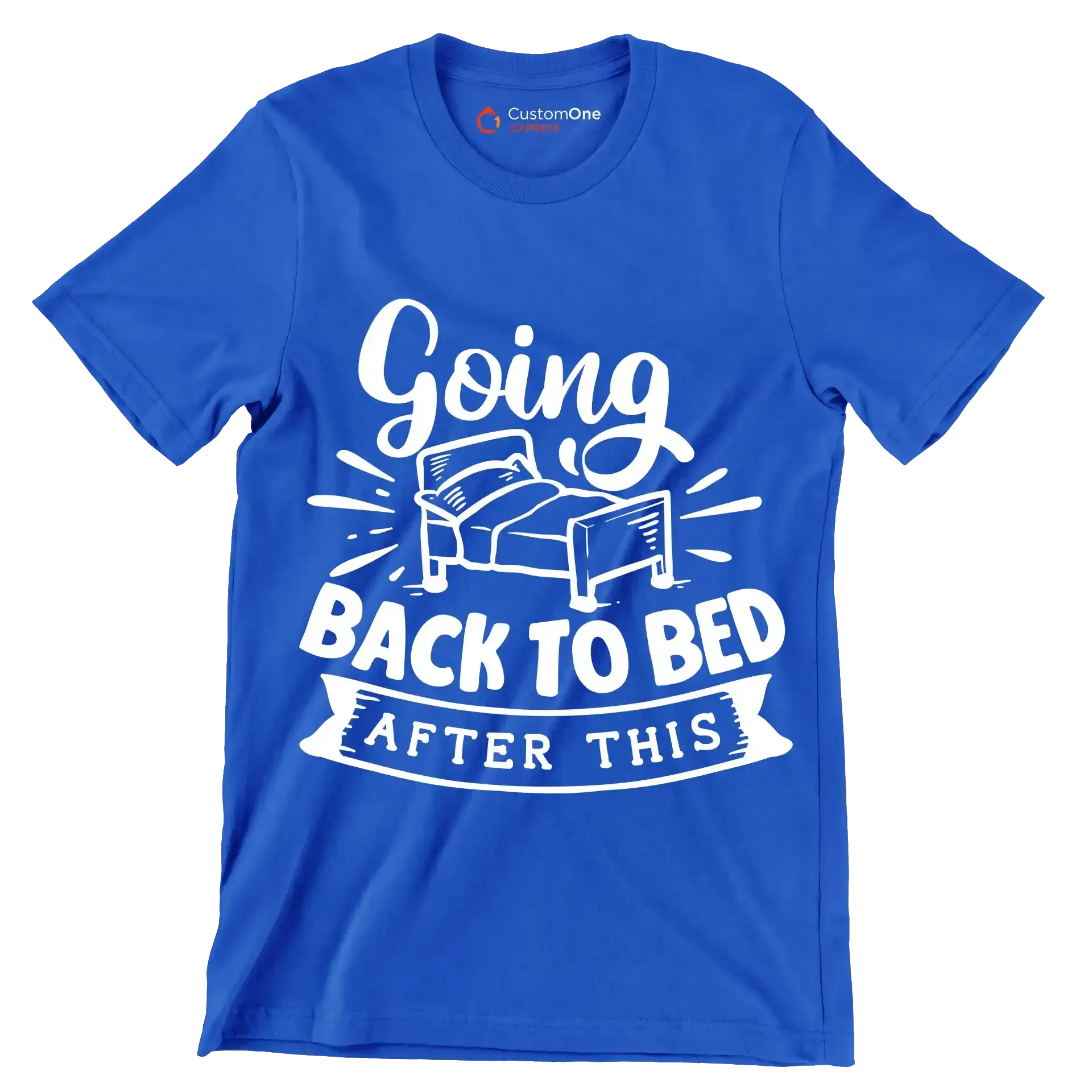Going back to bed after this - Sarcasm Themed T-Shirt-Blue-S-Custom One Express