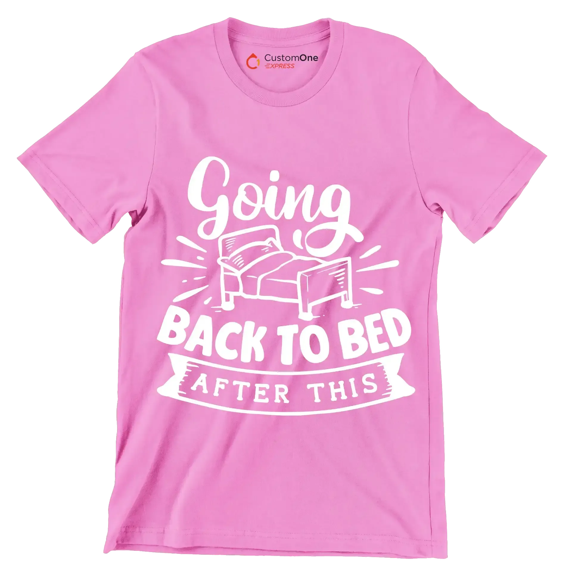 Going back to bed after this - Sarcasm Themed T-Shirt-Pink-S-Custom One Express
