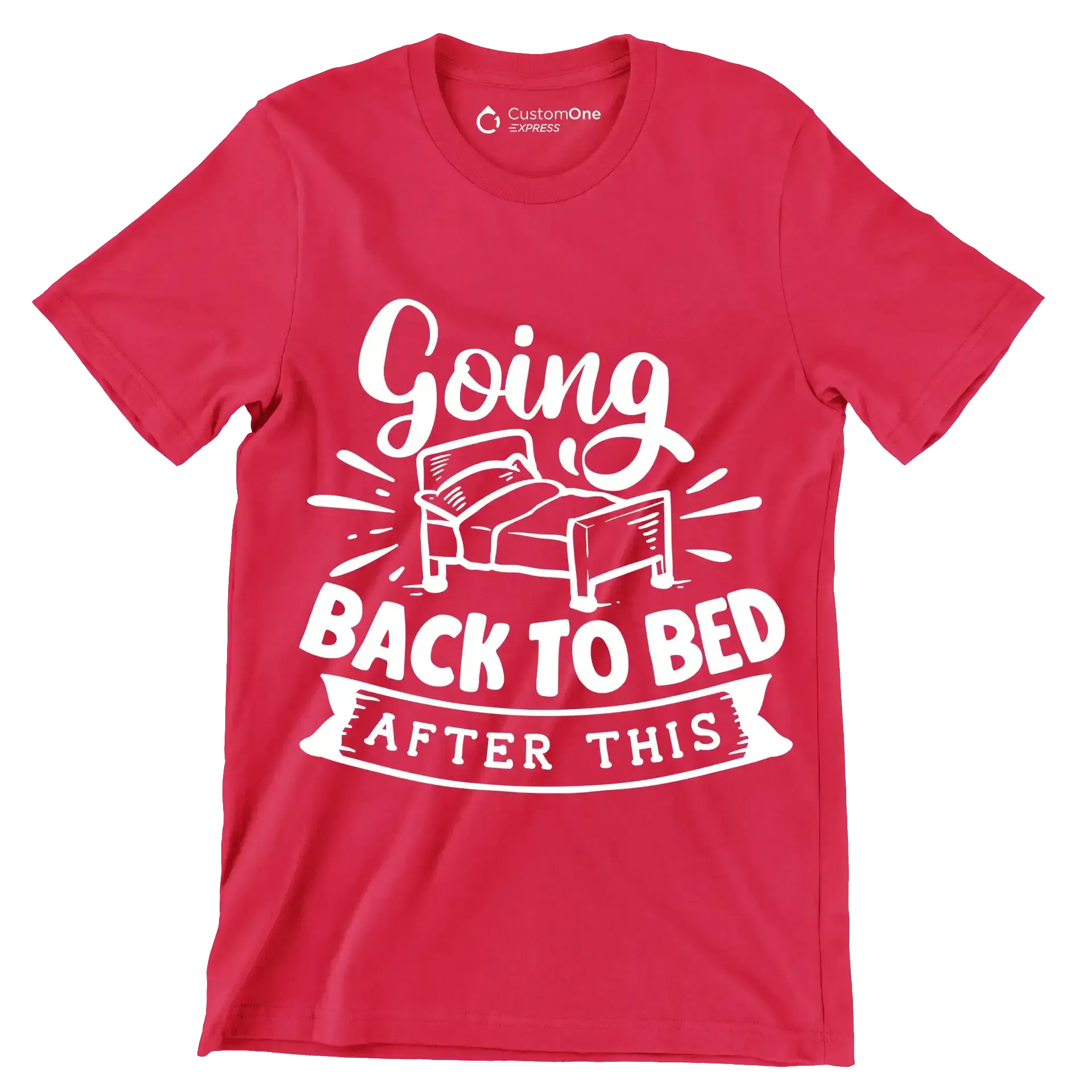 Going back to bed after this - Sarcasm Themed T-Shirt-Red-S-Custom One Express