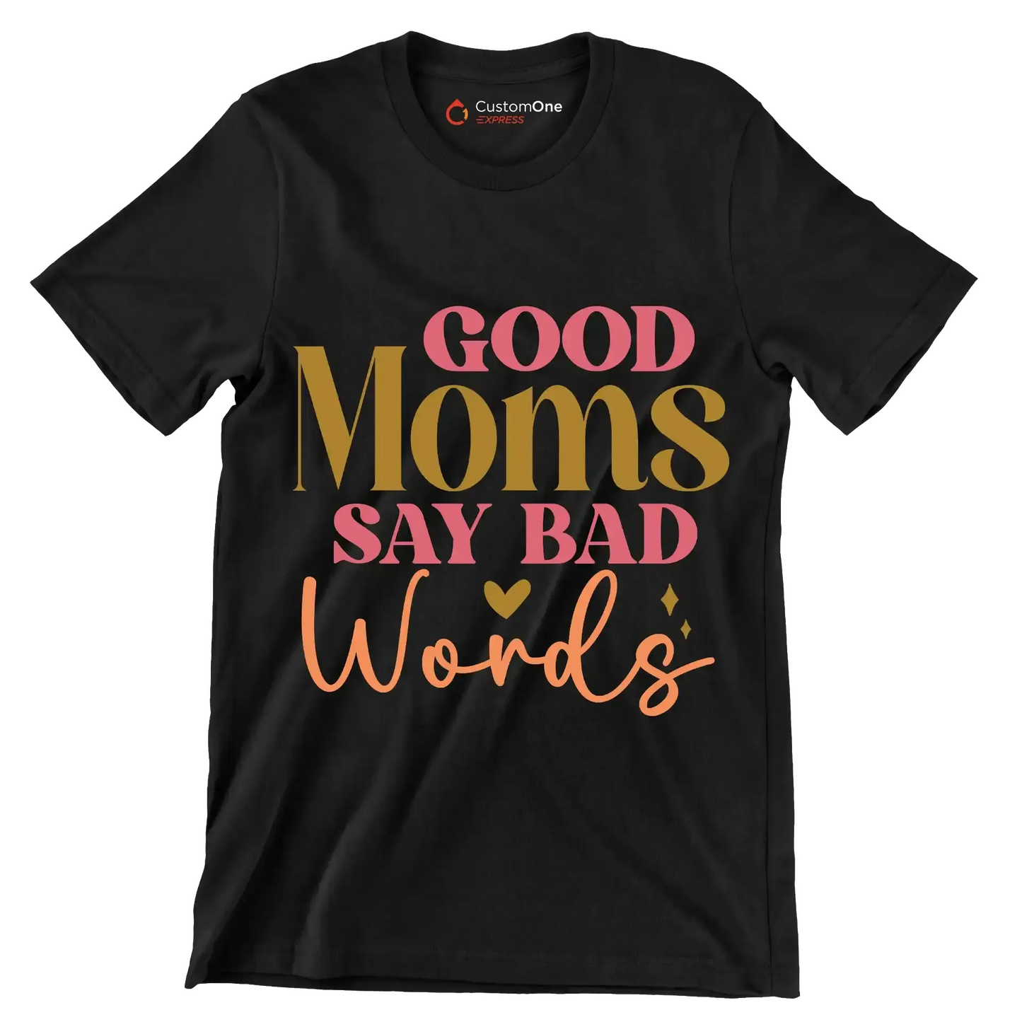 Good Moms Say Bad Words - Mother’s Day T-Shirt-Black-S-Custom One Express