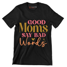 Good Moms Say Bad Words - Mother’s Day T-Shirt-Black-S-Custom One Express