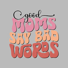Good Moms Say Bad Words - Mother’s Day T-Shirt-Black-S-Custom One Express