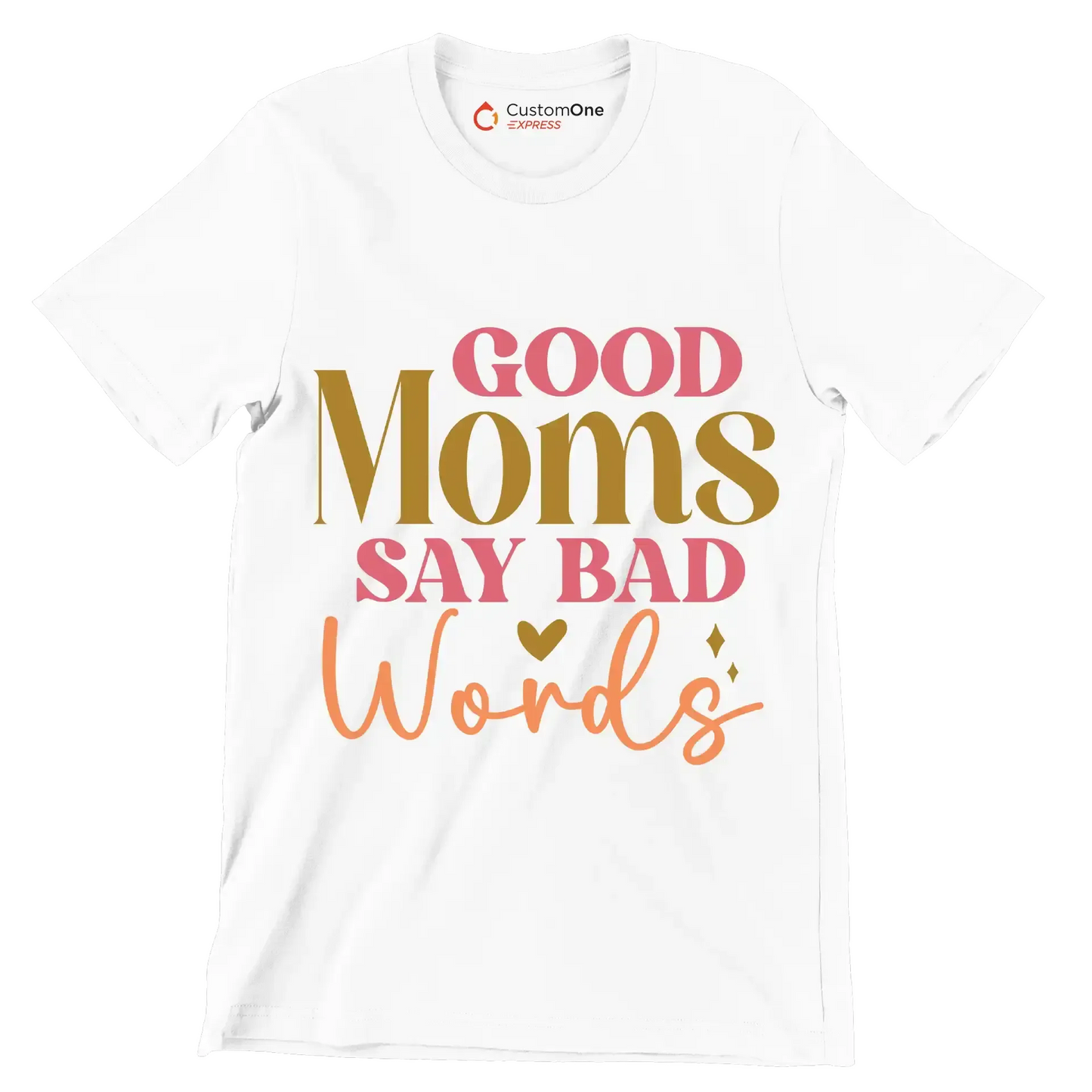 Good Moms Say Bad Words - Mother’s Day T-Shirt-White-S-Custom One Express