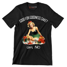 Good for goodness sake. um, no - Retro Themed T-Shirt-Black-S-Custom One Express