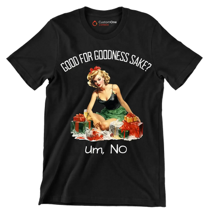 Good for goodness sake. um, no - Retro Themed T-Shirt-Black-S-Custom One Express