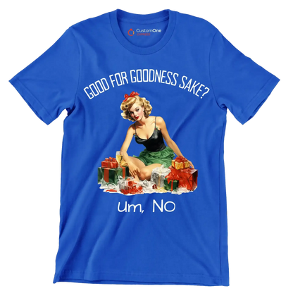 Good for goodness sake. um, no - Retro Themed T-Shirt-Blue-S-Custom One Express