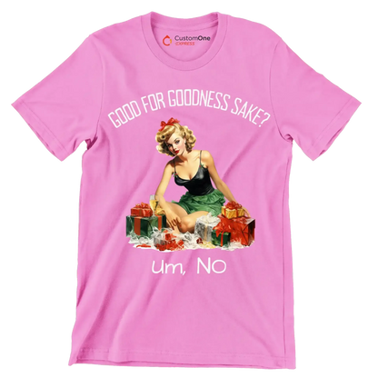 Good for goodness sake. um, no - Retro Themed T-Shirt-Pink-S-Custom One Express