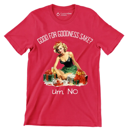 Good for goodness sake. um, no - Retro Themed T-Shirt-Red-S-Custom One Express