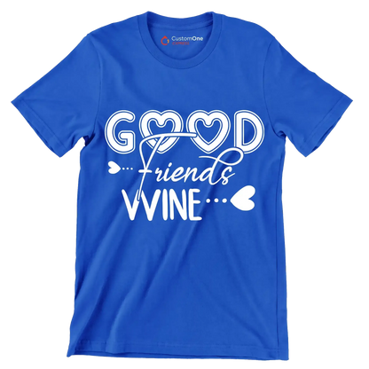 Good friends wine - Sarcasm Themed T-Shirt-Blue-S-Custom One Express