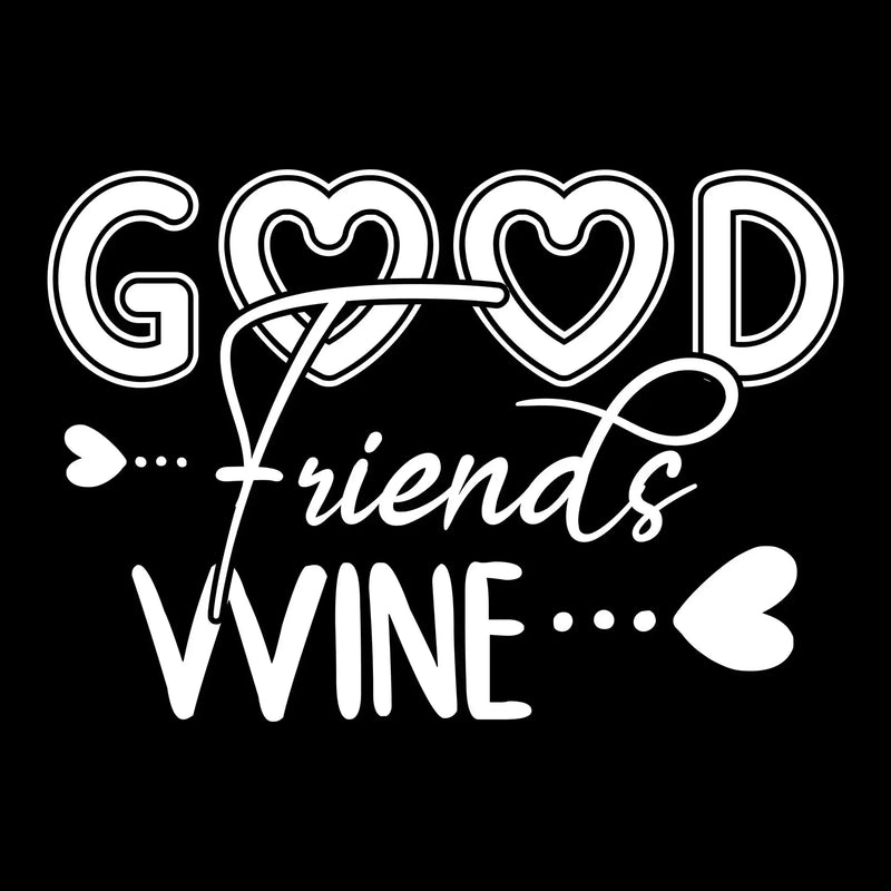 Good friends wine - Sarcasm Themed T-Shirt-Black-S-Custom One Express