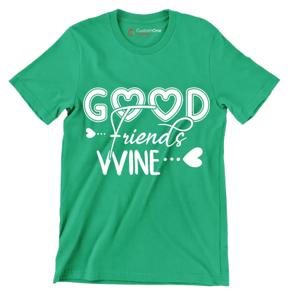 Good friends wine - Sarcasm Themed T-Shirt-Green-S-Custom One Express