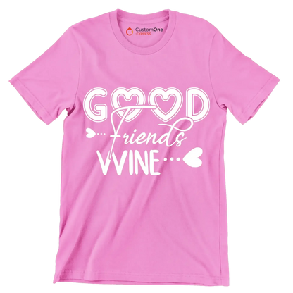 Good friends wine - Sarcasm Themed T-Shirt-Pink-S-Custom One Express