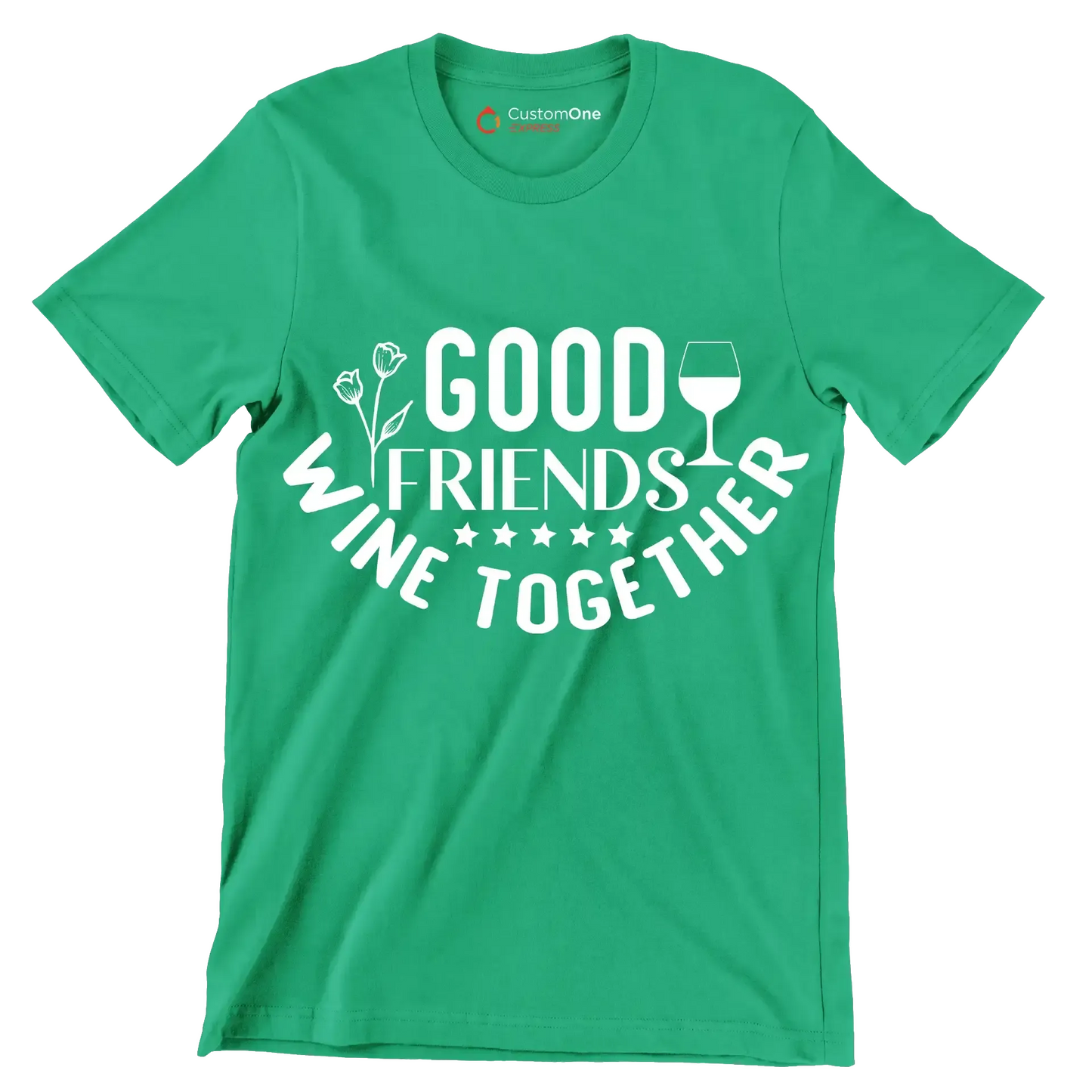 Good friends wine together - Sarcasm Themed T-Shirt-Green-S-Custom One Express