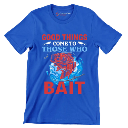 Good things come to those who bait - Fishing Themed T-Shirt-Blue-S-Custom One Express