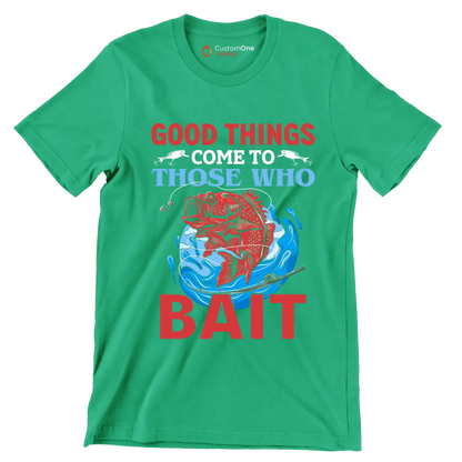Good things come to those who bait - Fishing Themed T-Shirt-Green-S-Custom One Express