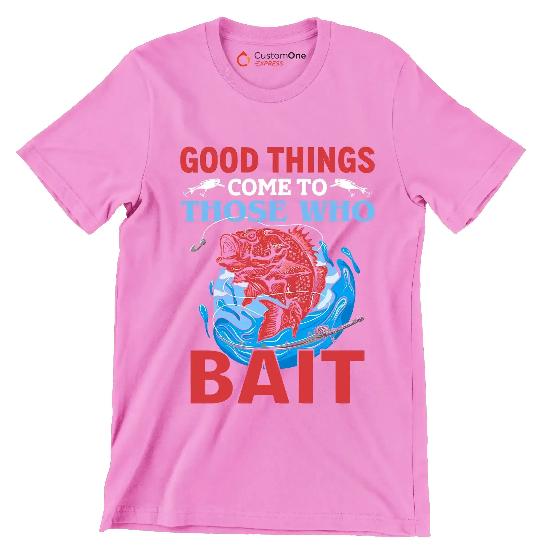 Good things come to those who bait - Fishing Themed T-Shirt-Pink-S-Custom One Express