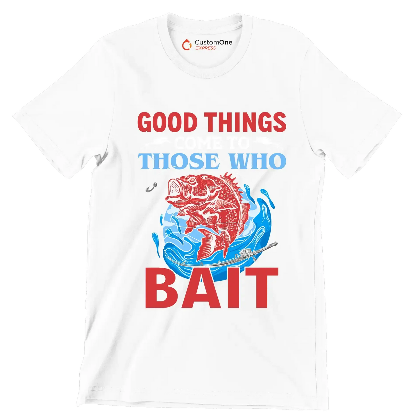 Good things come to those who bait - Fishing Themed T-Shirt-White-S-Custom One Express