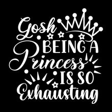 Gosh being a princess is so exhausting - Sarcasm Themed T-Shirt-Black-S-Custom One Express