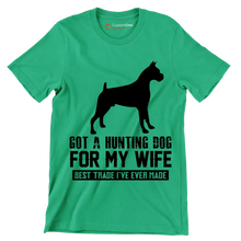 Got a hunting dog for my wife best trade I've ever made - Dog Themed T-Shirt-Green-S-Custom One Express
