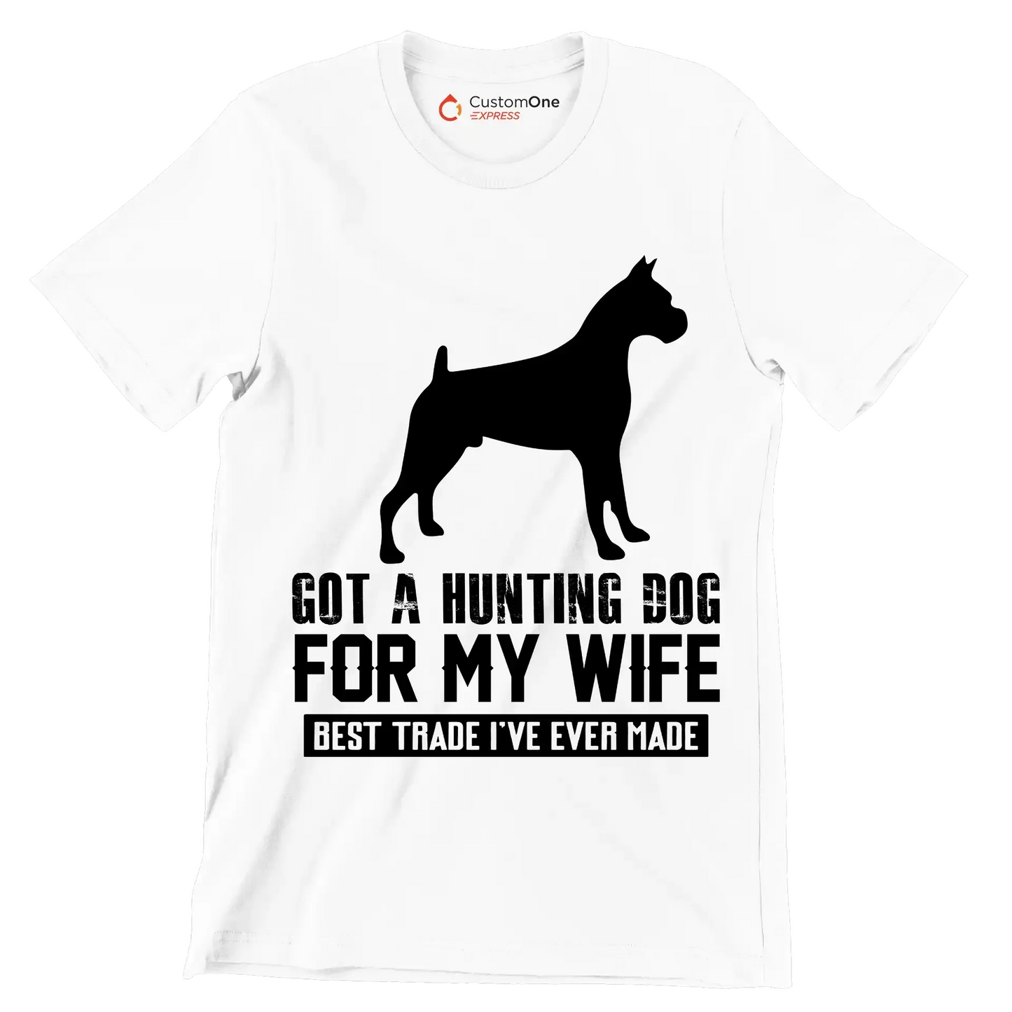 Got a hunting dog for my wife best trade I've ever made - Dog Themed T-Shirt-White-S-Custom One Express