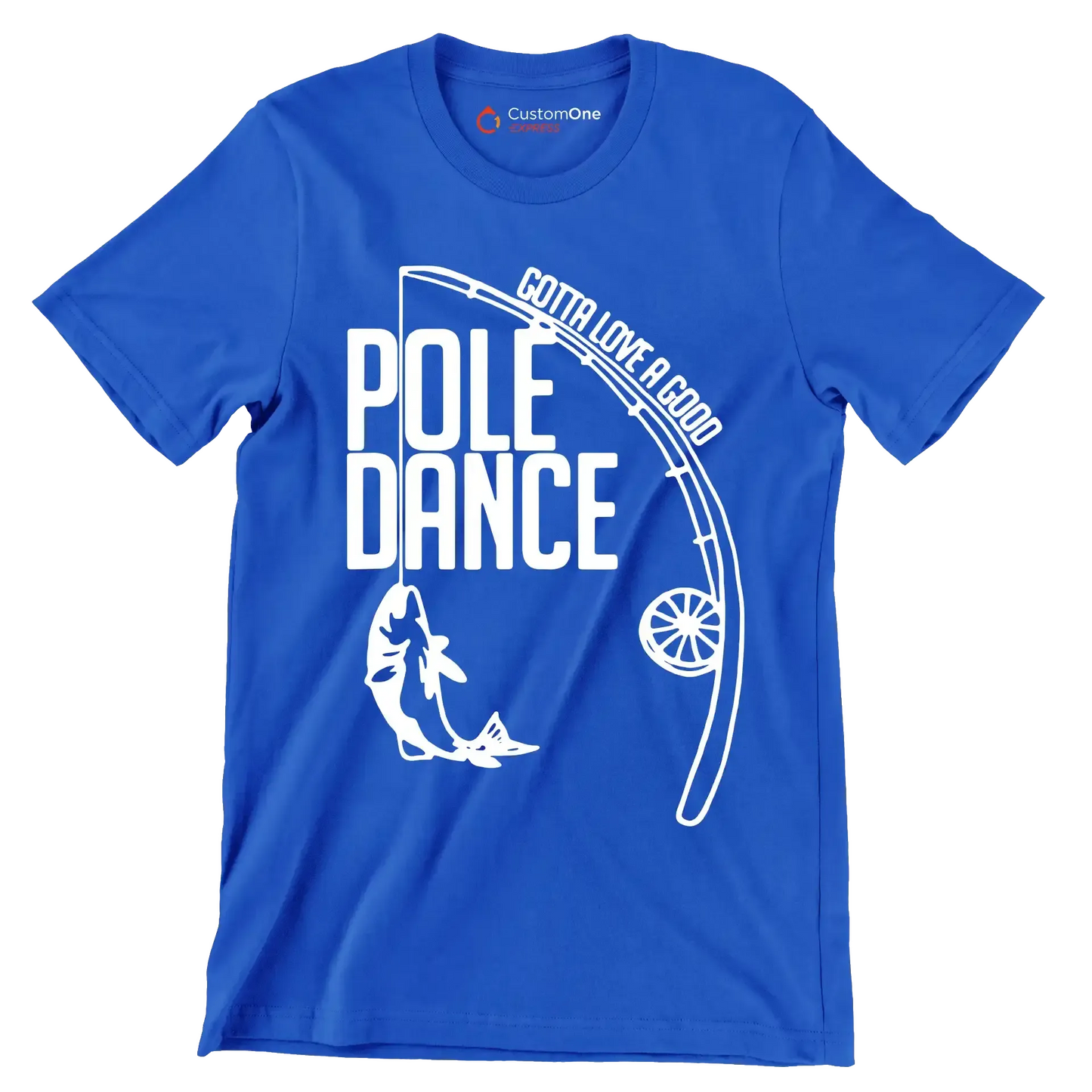 Gotta love a good pole dance - Father’s Day T-Shirt-Blue-S-Custom One Express