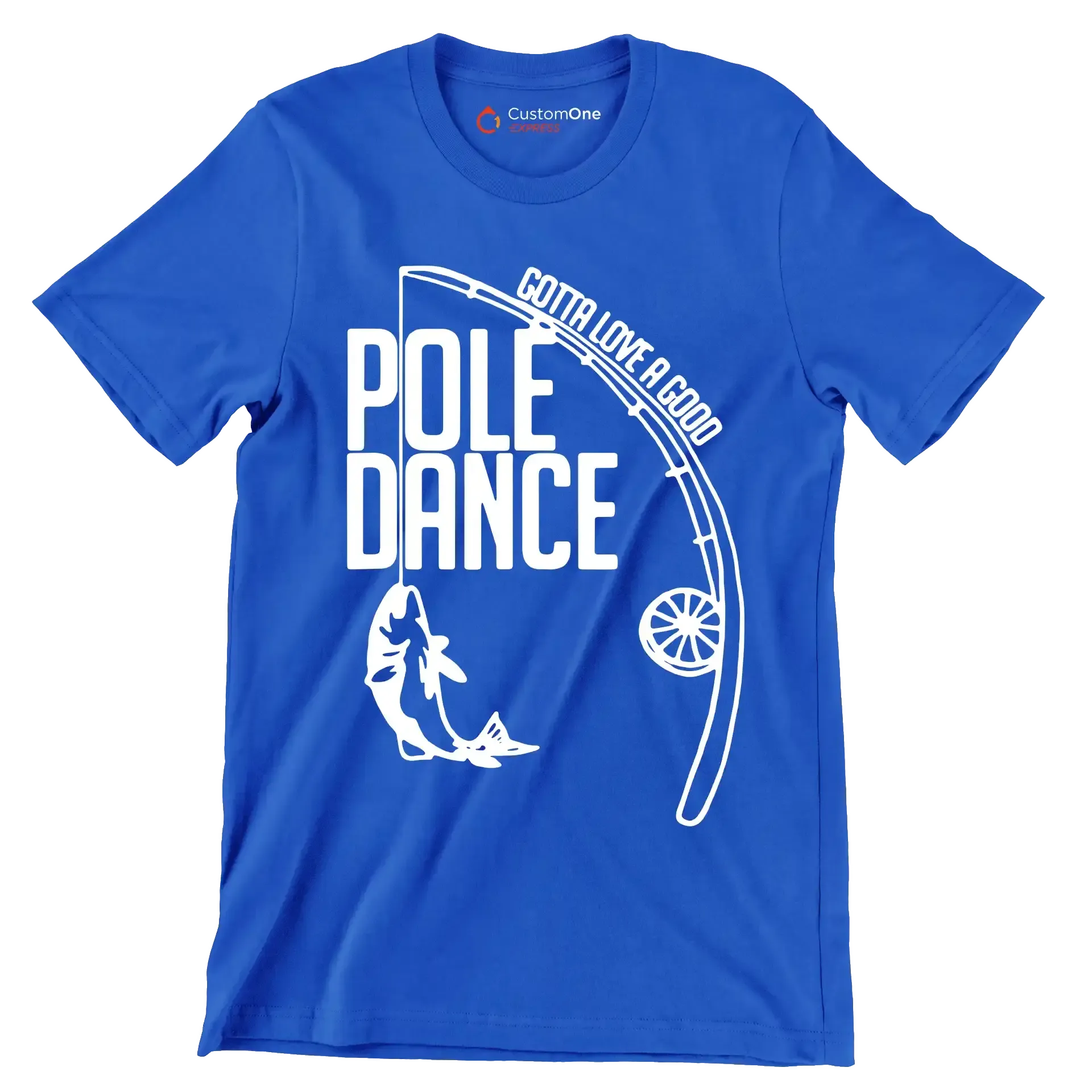 Gotta love a good pole dance - Father’s Day T-Shirt-Blue-S-Custom One Express