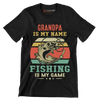 Grandpa is my name fishing is my game - Father’s Day T-Shirt-Black-S-Custom One Express