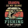 Grandpa is my name fishing is my game - Father’s Day T-Shirt-Black-S-Custom One Express