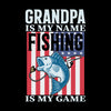 Grandpa is my name fishing is my game - Father’s Day T-Shirt-Black-S-Custom One Express