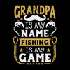 Grandpa is my name fishing is my game - Father’s Day T-Shirt-Black-S-Custom One Express