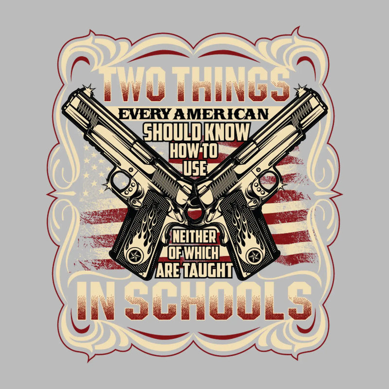 Two things every american should know how to use neither of which are taught in schools - Veterans Themed T-Shirt