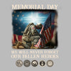 Memorial Day We Will Never Forget Our Fallen Heroes - Veterans Themed T-Shirt