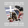 Remember Those Who Have Gone Before Us And Thank God That Such Men Lived - Veterans Themed T-Shirt